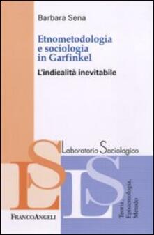 Etnometodologia e sociologia in Garfinkel. Lindicalità inevitabile.pdf