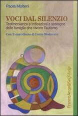Libro Voci dal silenzio. Testimonianze e indicazioni a sostegno delle famiglie che vivono l'autismo Paolo Molteni