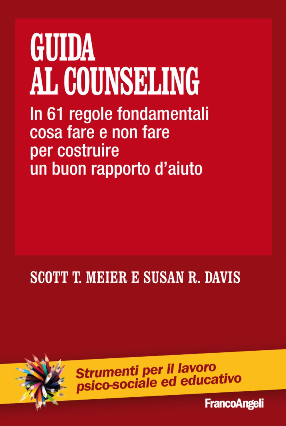 Image of Guida al counseling. In 61 regole fondamentali cosa fare e non fare per costruire un buon rapporto d'aiuto