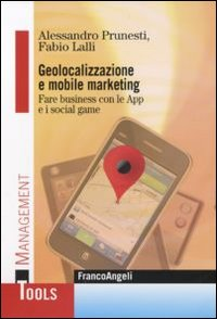 Image of Geolocalizzazione e mobile marketing. Fare business con le App e i social game