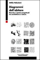 Libro Diagrammi dell'abitare. Ricerche e ipotesi progettuali tra architettura e natura Attilio Nebuloni