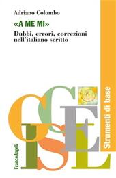 «A me mi». Dubbi, errori, correzioni nell'italiano scritto