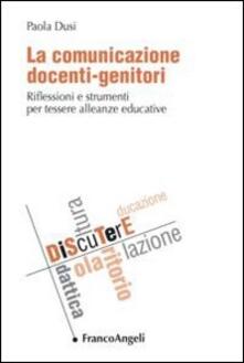 La comunicazione docenti-genitori. Riflessioni e strumenti per tessere alleanze educative.pdf