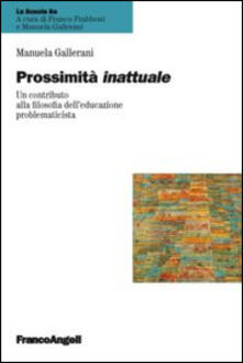Prossimità inattuale. Un contributo alla filosofia delleducazione problematicista.pdf