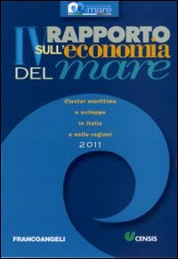 Image of Quarto rapporto sull'economia del mare 2011. Cluster marittimo e sviluppo in Italia e nelle regioni