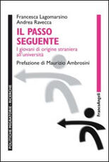 Libro Il passo seguente. I giovani di origine straniera all'università Francesca Lagomarsino Andrea Ravecca
