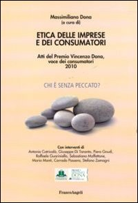 Image of Etica delle imprese e dei consumatori. Atti del Premio Vincenzo Dona, voce dei consumatori 2010