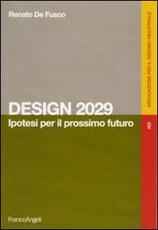 Libro Design 2029. Ipotesi per il prossimo futuro Renato De Fusco