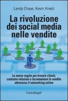 La rivoluzione dei social media nelle vendite. Le nuove regole per trovare clienti, costruire relazioni e incrementare le vendite attraverso il networking online.pdf