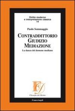 Libro Contradditorio giudizio mediazione. La danza del demone mediano Paolo Sommaggio