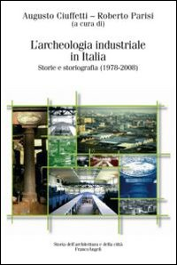 Image of L' archeologia industriale in Italia. Storie e storiografia (1978-2008)