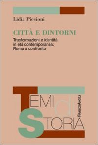 Image of Città e dintorni. Trasformazioni e identità in età contemporanea: Roma a confronto