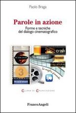 Libro Parole in azione. Forme e tecniche del dialogo cinematografico Paolo Braga