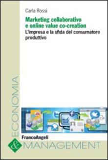 Marketing collaborativo e online value co-creation. Limpresa e la sfida del consumatore produttivo.pdf