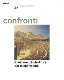 Confronti. Quaderni di restauro architettonico. Vol. 6-7: restauro delle architetture per lo spettacolo, Il..pdf