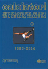 Libro Calciatori. Enciclopedia Panini del calcio italiano 1960-2014. Con indici. Vol. 15