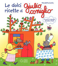 Libro Le dolci ricette di Giulio Coniglio. Ediz. illustrata Nicoletta Costa