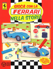 Gioca con la Ferrari nella storia. Con adesivi. Ediz. illustrata.pdf