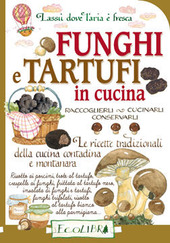 Copertina  Funghi e tartufi in cucina : raccoglierli, cucinarli, conservarli