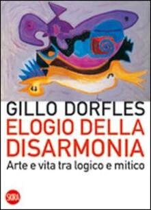 Elogio della disarmonia. Arte e vita tra logico e mitico.pdf