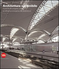 Image of Architettura sostenibile. Durabilità del progetto urbano ed efficenza energetica dell'architettura. Ediz. italiana e inglese
