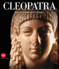 Libro Cleopatra. Roma e l'incantesimo dell'Egitto. Ediz. illustrata