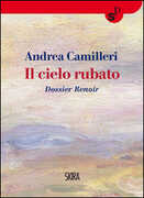 Libro Il cielo rubato. Dossier Renoir Andrea Camilleri