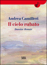 Libro Il cielo rubato. Dossier Renoir Andrea Camilleri