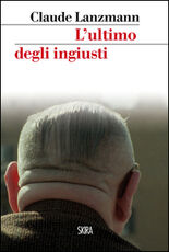 Libro L' ultimo degli ingiusti Claude Lanzmann