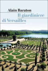 Libro Il giardiniere di Versailles Alain Baraton