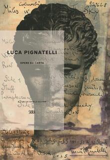Lascalashepard.it Luca Pignatelli. Opere su carta. Ediz. a colori Image