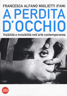 A perdita docchio. Visibilità e invisibilità nellarte contemporanea.pdf
