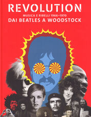 Libro Revolution. Musica e ribelli 1966-1970. Dai Beatles a Woodstock. Ediz. illustrata