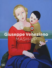 Giuseppe Veneziano. Mash-up. Ediz. inglese, italiana e tedesca.pdf