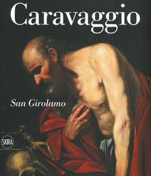 Partyperilperu.it Caravaggio. San Girolamo. Ediz. italiana e inglese Image