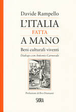 Libro L' Italia fatta a mano. I beni culturali viventi. Dialogo con Antonio Carnevale Davide Rampello Antonio Carnevale