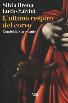 L ultimo respiro del corvo. Lomicidio Caravaggio.pdf