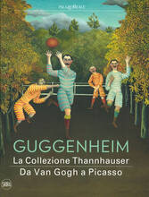 Libro Guggenheim. La collezione Thannhauser. Da Van Gogh a Picasso. Ediz. a colori