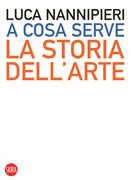 Libro A cosa serve la storia dell'arte Luca Nannipieri
