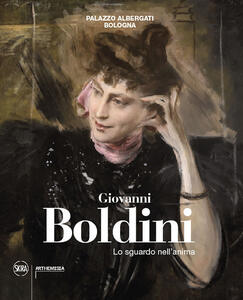 Libro Giovanni Boldini. Lo sguardo nell'anima. Ediz. illustrata 