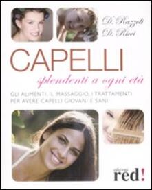 Capelli splendenti a ogni età. Gli alimenti, il massaggio, i trattamenti per avere capelli giovani e sani.pdf