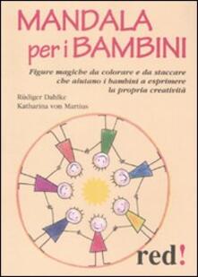 Mandala per bambini. Figure magiche da colorare che aiutano i bambini a esprimere se stessi e la propria creatività.pdf