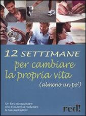 Libro Dodici settimane per cambiare la propria vita (almeno un po') Giulia Settimo