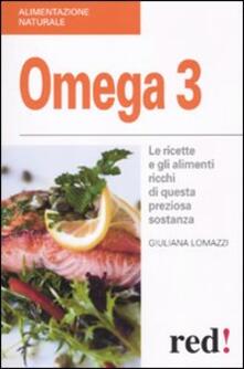 Omega 3. Le ricette e gli alimenti ricchi di questa preziosa sostanza.pdf