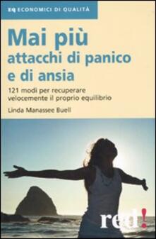Mai più attacchi di panico e di ansia. 121 modi per recuperare velocemente il proprio equilibro.pdf