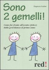 Libro Sono 2 gemelli! Come far fronte all'evento (felice) dalla gravidanza al primo anno Dagmara Scalise