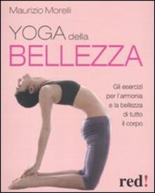 Yoga della bellezza. Gli esercizi per larmonia e la bellezza di tutto il corpo.pdf