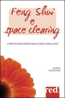 Feng shui e space clearing. Larte di fare spazio nella casa e nella vita.pdf