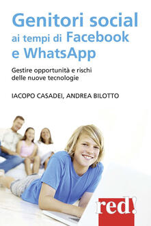 Genitori social ai tempi di Facebook e WhatsApp. Gestire opportunità e rischi delle nuove tecnologie.pdf