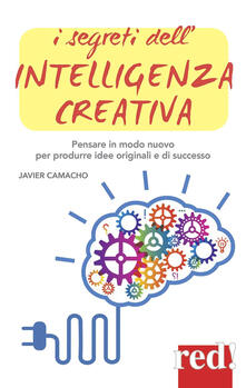 I segreti dellintelligenza creativa. Che cosè e perché può rendere felici.pdf